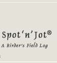 Spot 'n' Jot - A Birder's Field Log